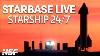 Starbase Live 24 7 Starship U0026 Super Heavy Development From Spacex S Boca Chica Facility